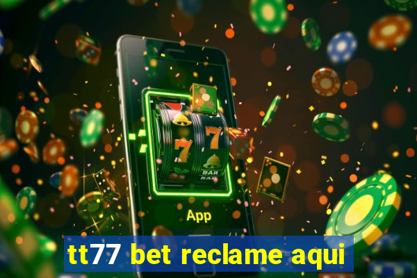 tt77 bet reclame aqui